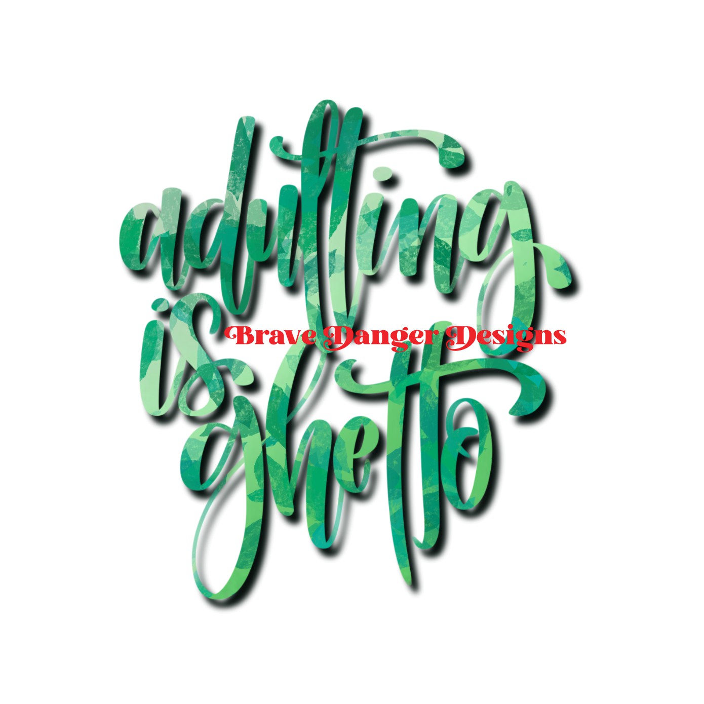 Adulting Is Ghetto Digital File SVG PNG JPEG Brave Danger Designs adulting-is-ghetto-digital-file-svg-png-jpeg-brave-danger-designs