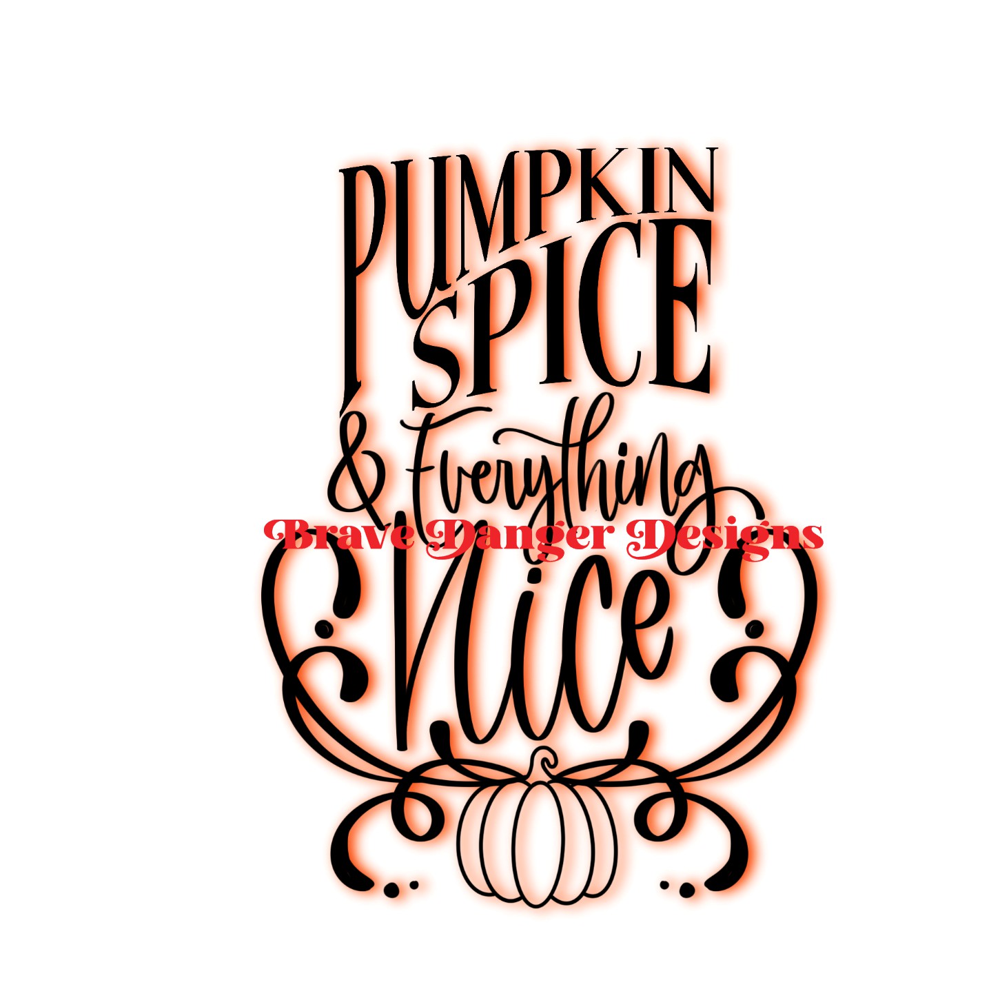 Pumpkin Spice Digital File SVG/PNG/JPEG - Brave Danger Designs